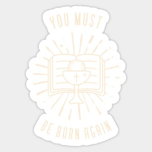 You must be born again Sticker